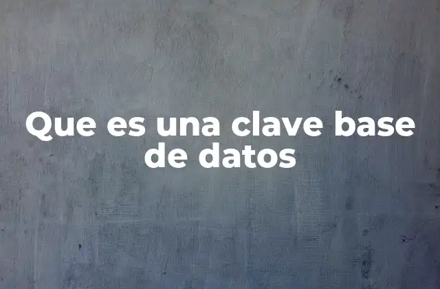 Que es una Clave Base de Datos