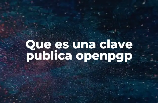 Que es una Clave Publica Openpgp