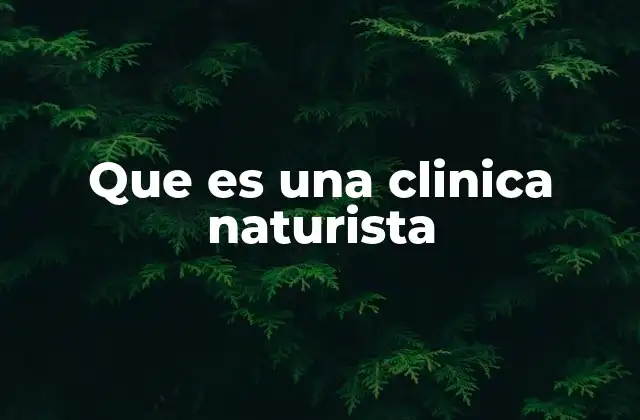Que es una Clinica Naturista