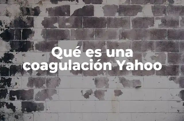Qué es una Coagulación Yahoo