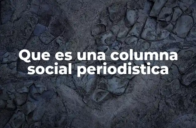 Que es una Columna Social Periodistica
