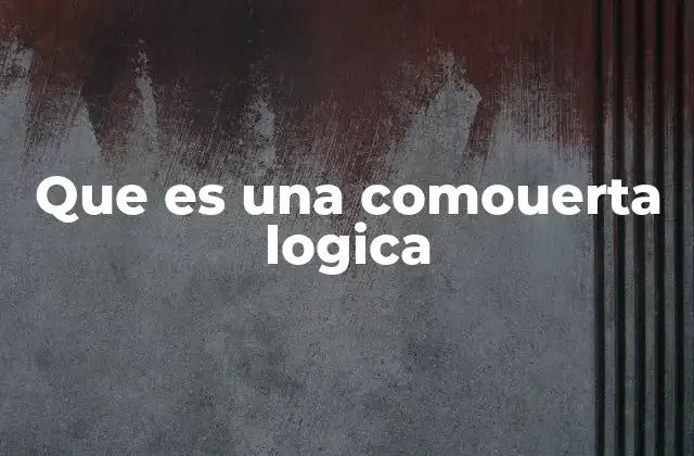 Que es una Comouerta Logica