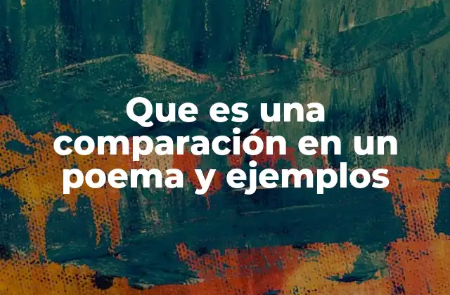 Que es una Comparación en un Poema y Ejemplos
