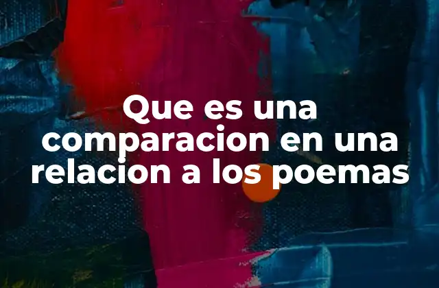 Que es una Comparacion en una Relacion a los Poemas
