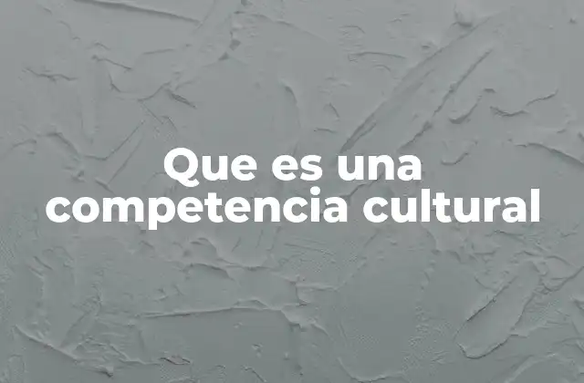Que es una Competencia Cultural