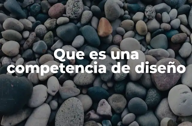 Cómo se estructuran las competencias de diseño