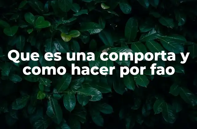 Que es una Comporta y como Hacer por Fao