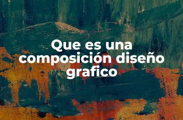 Que es una Composición Diseño Grafico