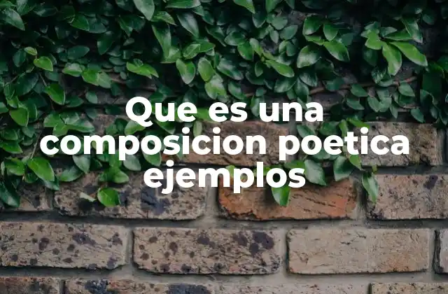 Que es una Composicion Poetica Ejemplos