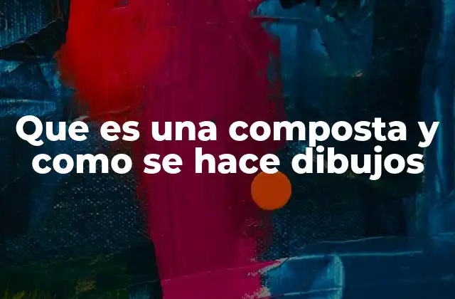 Que es una Composta y como Se Hace Dibujos