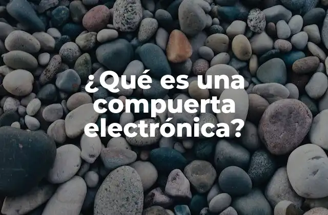 ¿qué es una Compuerta Electrónica? 16 Cómo las compuertas electrónicas son la base de la lógica digital