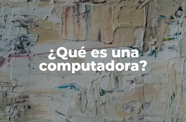 ¿qué es una Computadora?