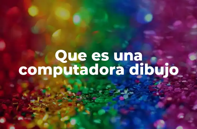 Que es una Computadora Dibujo