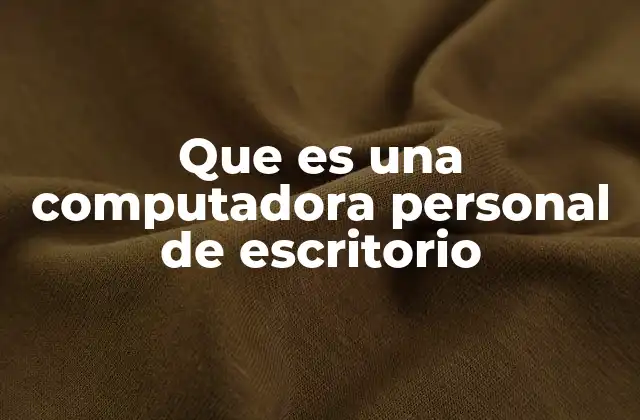 Características que diferencian a las computadoras de escritorio