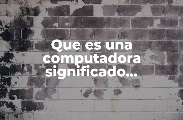 Que es una Computadora Significado Meteorologico