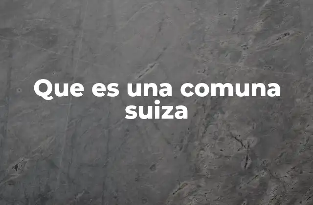 Que es una Comuna Suiza