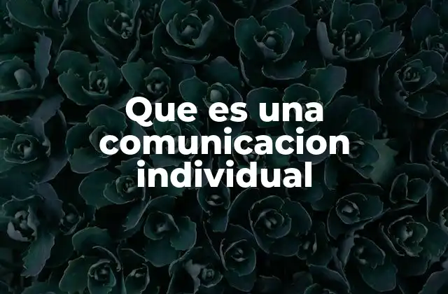 Que es una Comunicacion Individual