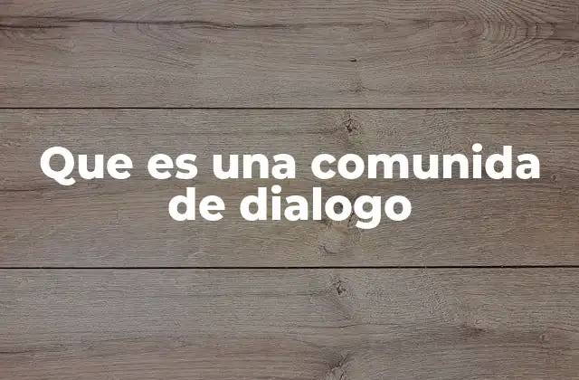 Que es una Comunida de Dialogo