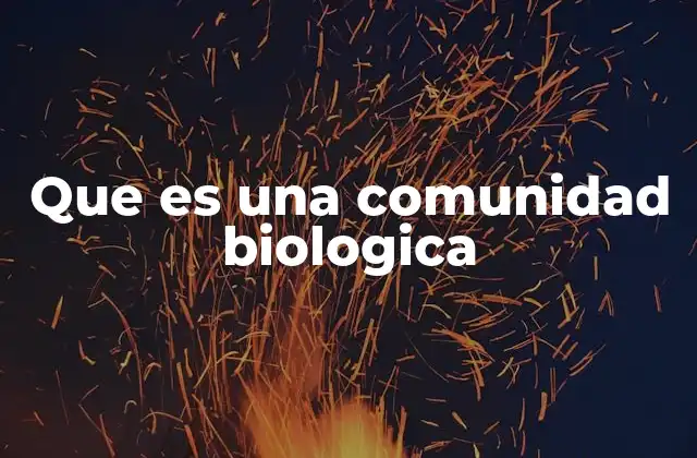 Que es una Comunidad Biologica