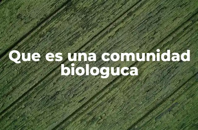 Que es una Comunidad Biologuca