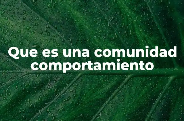 Que es una Comunidad Comportamiento