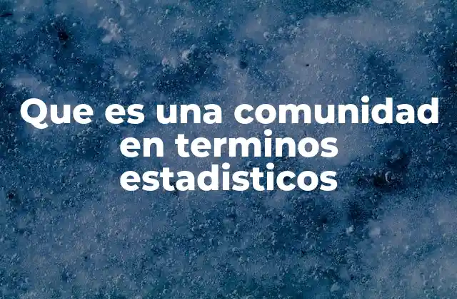 Que es una Comunidad en Terminos Estadisticos