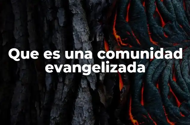 Que es una Comunidad Evangelizada
