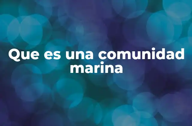 Que es una Comunidad Marina