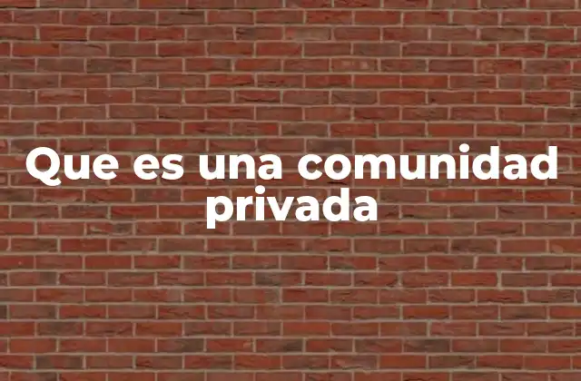 Que es una Comunidad Privada