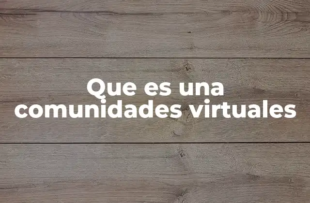 Que es una Comunidades Virtuales