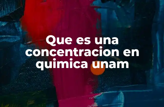 Que es una Concentracion en Quimica Unam