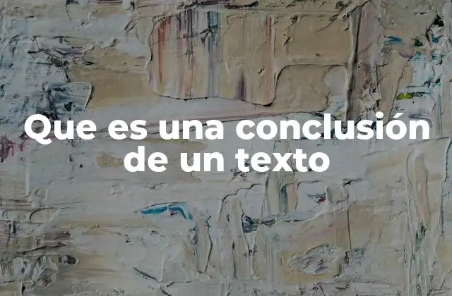 Que es una Conclusión de un Texto