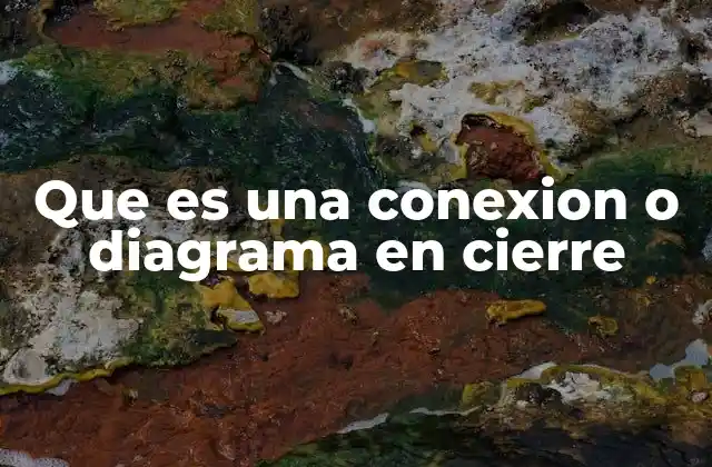 Que es una Conexion o Diagrama en Cierre 2 Representaciones gráficas de circuitos eléctricos y sus funciones