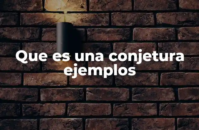 El papel de las conjeturas en el razonamiento lógico