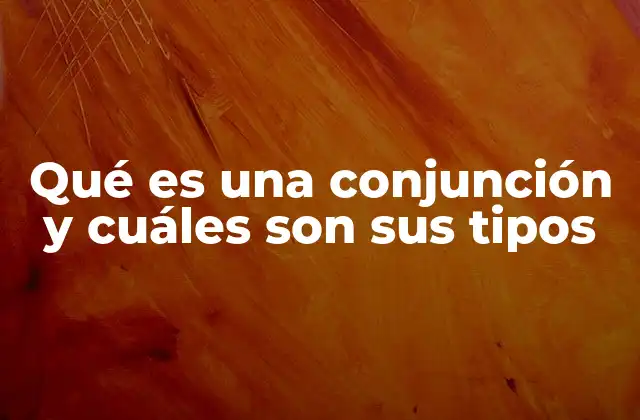 Cómo las conjunciones permiten la cohesión en el discurso