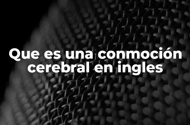 Que es una Conmoción Cerebral en Ingles