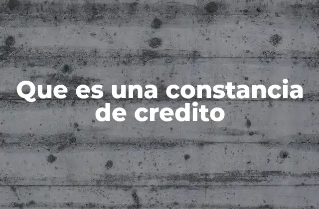Que es una Constancia de Credito