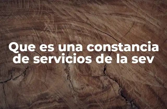 Que es una Constancia de Servicios de la Sev