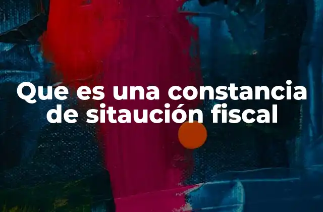 Que es una Constancia de Sitaución Fiscal