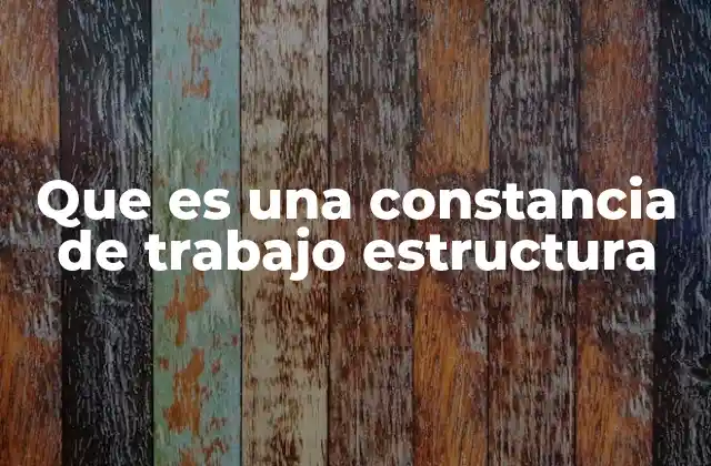 Que es una Constancia de Trabajo Estructura