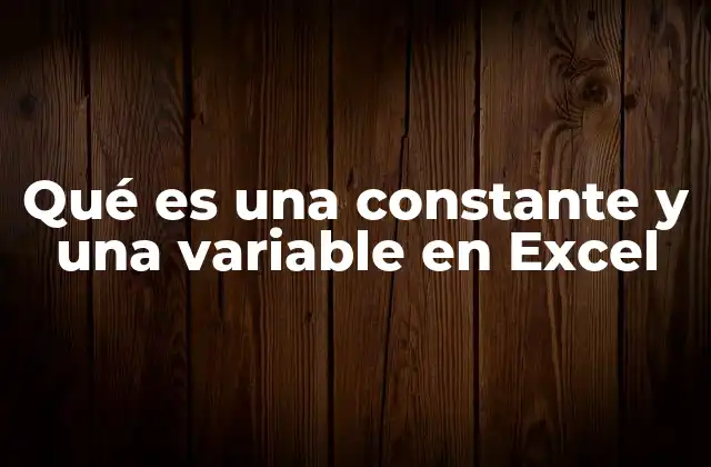 La importancia de comprender el uso de constantes y variables en Excel