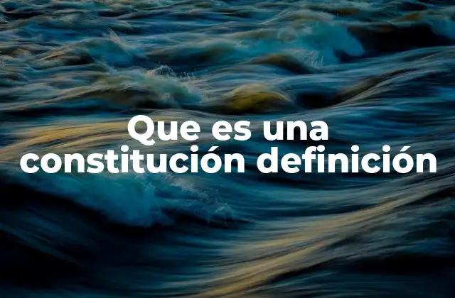 Que es una Constitución Definición