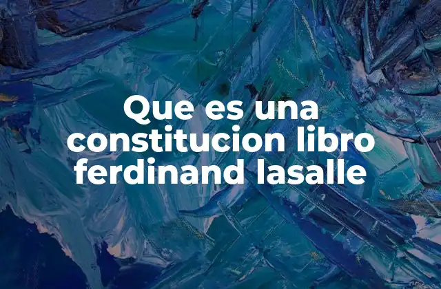 Que es una Constitucion Libro Ferdinand Lasalle