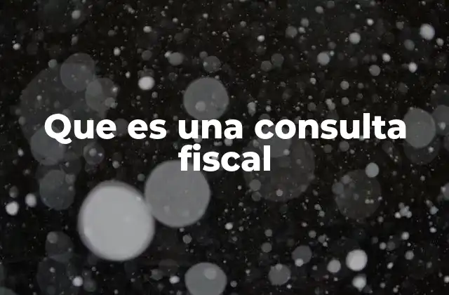 Que es una Consulta Fiscal 2 Cómo funciona el proceso de verificación tributaria