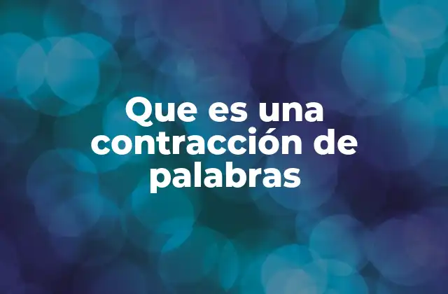 Que es una Contracción de Palabras