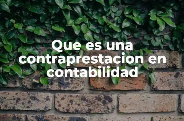 Que es una Contraprestacion en Contabilidad 2 El papel de la contraprestación en la economía de las empresas