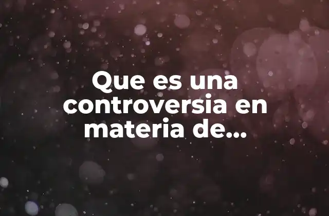 Que es una Controversia en Materia de Arrendamiento