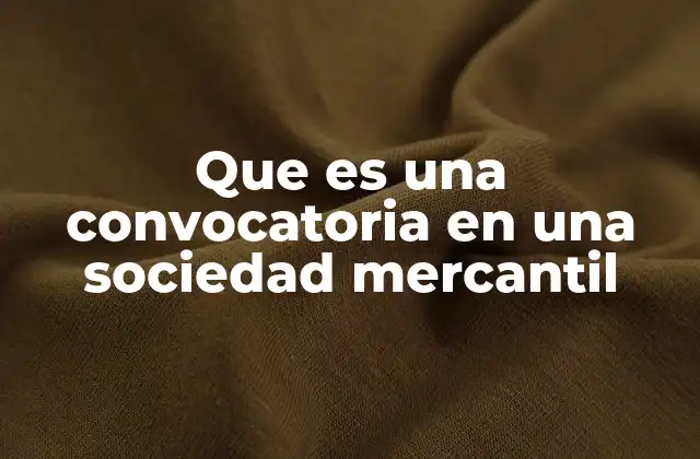 Que es una Convocatoria en una Sociedad Mercantil