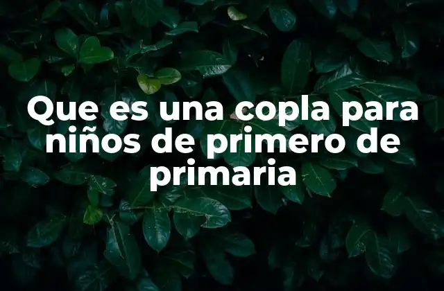 Que es una Copla para Niños de Primero de Primaria
