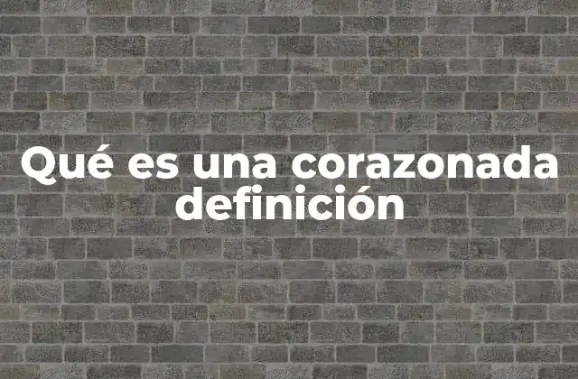 Qué es una Corazonada Definición
